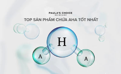 Top Sản Phẩm Chứa AHA Tốt Nhất Hiện Nay