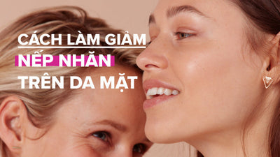 Chuyên gia hướng dẫn cách làm giảm nếp nhăn trên mặt hiệu quả