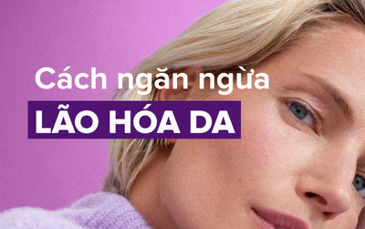 Lão hóa da là gì? Nguyên nhân và cách ngăn ngừa lão hóa da