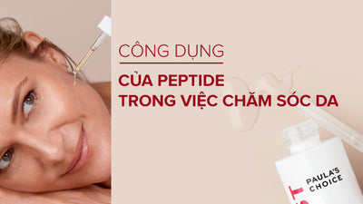 Peptide là gì? Công dụng và cách sử dụng Peptide trong việc chăm sóc da