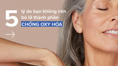 Những tác dụng của thành phần chống oxy hóa trong mỹ phẩm